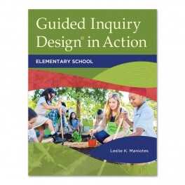 Guided Inquiry Design In Action: Elementary
